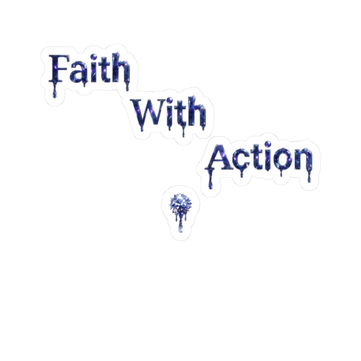 Faith With Action Kiss-Cut Sticker — Inspirational Christian Laptop Decal